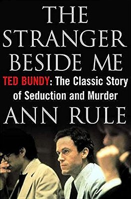 The Stranger Beside Me: Ted Bundy: The Classic Story Of Seduction And Murder-..
