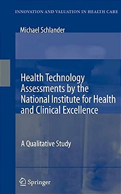 Health Technology Assessments By The National Institute For Health And Clinical Excellence: A Qualitative Study-..