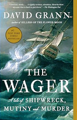 The Wager: A Tale Of Shipwreck, Mutiny And Murder-..