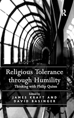 Religious Tolerance Through Humility: Thinking With Philip Quinn-..