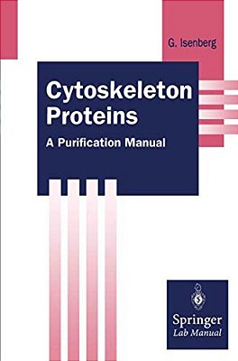 Cytoskeleton Proteins: A Purification Manual-..