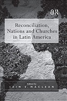 Reconciliation, Nations And Churches In Latin America-..