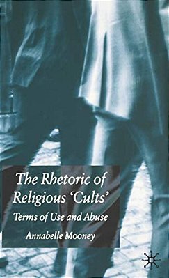 The Rhetoric Of Religious Cults: Terms Of Use And Abuse-..