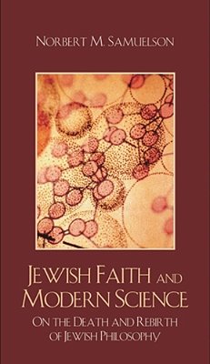 Jewish Faith And Modern Science: On The Death And Rebirth Of Jewish Philosophy-..