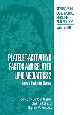 Platelet-Activating Factor And Related Lipid Mediators 2: Roles In Health And Disease-..