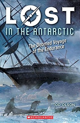 Lost In The Antarctic: The Doomed Voyage Of The Endurance (Lost #4): Volume 4-..