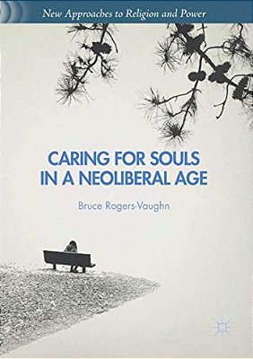 Caring For Souls In A Neoliberal Age-..