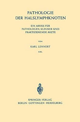 Pathologie Der Halslymphknoten: Ein Abriss Für Pathologen, Kliniker Und Praktizierende Ärzte-..