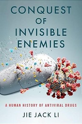 Conquest Of Invisible Enemies: A Human History Of Antiviral Drugs-..