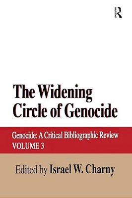 The Widening Circle Of Genocide: Genocide - A Critical Bibliographic Review-..