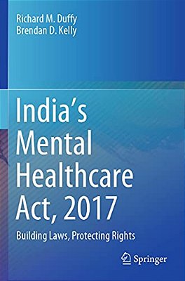 India's Mental Healthcare Act, 2017: Building Laws, Protecting Rights-..
