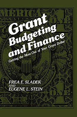 Grant Budgeting And Finance: Getting The Most Out Of Your Grant Dollar-..