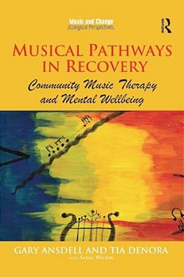 Musical Pathways In Recovery: Community Music Therapy And Mental Wellbeing-..