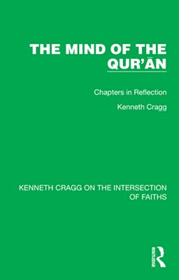 The Mind Of The Qur'An: Chapters In Reflection-..