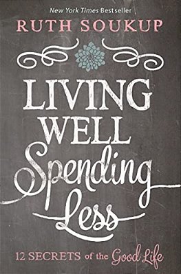 Living Well, Spending Less: 12 Secrets Of The Good Life-..
