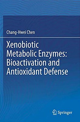 Xenobiotic Metabolic Enzymes: Bioactivation And Antioxidant Defense-..