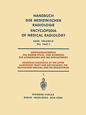 Röntgendiagnostik Der Oberen Speise- Und Atemwege, Der Atemorgane Und Des Mediastinums Teil 2/Roentgen Diagnosis Of The Upper Alimentary Tract And A-..