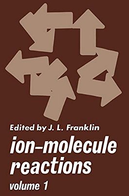 Ion-Molecule Reactions: Volume 1-..