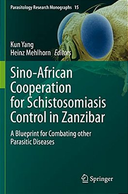Sino-African Cooperation For Schistosomiasis Control In Zanzibar: A Blueprint For Combating Other Parasitic Diseases-..