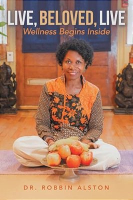 Live, Beloved, Live: Wellness Begins Inside-..