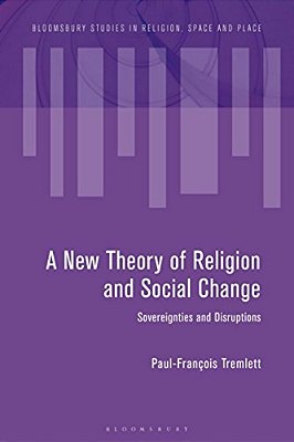 Towards A New Theory Of Religion And Social Change: Sovereignties And Disruptions-..