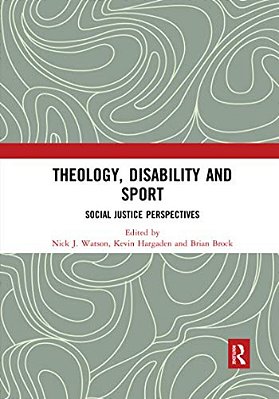 Theology, Disability And Sport: Social Justice Perspectives-..