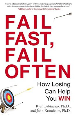 Fail Fast, Fail Often: How Losing Can Help You Win-..