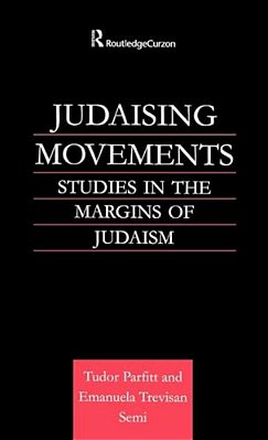 Judaising Movements: Studies In The Margins Of Judaism In Modern Times-..