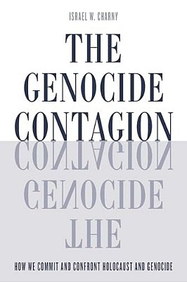 Genocide Contagion: How We Commit And Confront Holocaust And Genocide-..