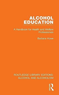 Alcohol Education: A Handbook For Health And Welfare Professionals-..