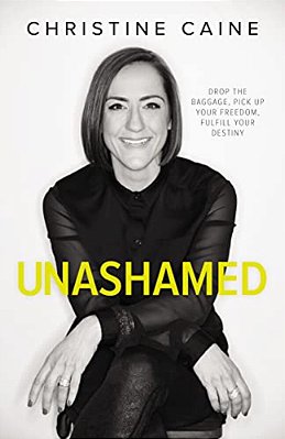 Unashamed: Drop The Baggage, Pick Up Your Freedom, Fulfill Your Destiny-..