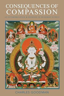 Consequences Of Compassion: An Interpretation And Defense Of Buddhist Ethics-..