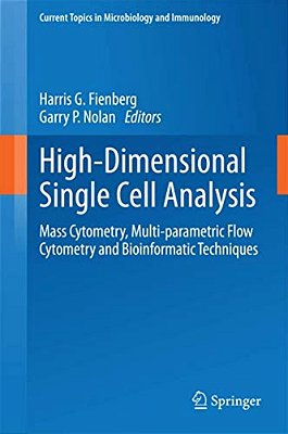 High-Dimensional Single Cell Analysis: Mass Cytometry, Multi-Parametric Flow Cytometry And Bioinformatic Techniques-..