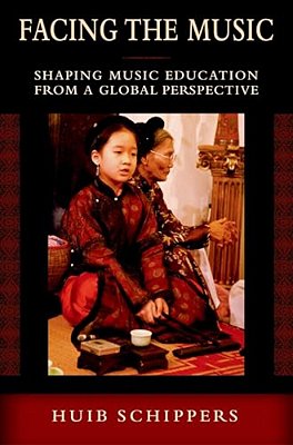 Facing The Music: Shaping Music Education From A Global Perspective-..