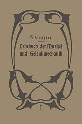 Lehrbuch Der Muskel- Und Gelenkmechanik: II. Band: Spezieller Teil-..