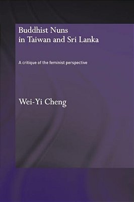 Buddhist Nuns In Taiwan And Sri Lanka: A Critique Of The Feminist Perspective-..