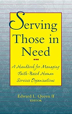 Serving Those In Need: A Handbook For Managing Faith-Based Human Services Organizations-..