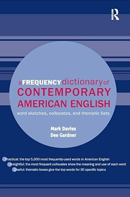 A Frequency Dictionary Of Contemporary American English: Word Sketches, Collocates And Thematic Lists-..