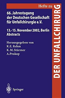 66. Jahrestagung Der Deutschen Gesellschaft Für Unfallchirurgie E. V.: 13.-15. November 2002, Berlin, Abstracts-..