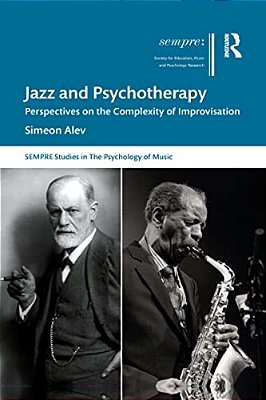 Jazz And Psychotherapy: Perspectives On The Complexity Of Improvisation-..