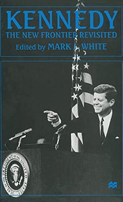 Kennedy: The New Frontier Revisited-..