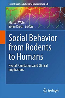Social Behavior From Rodents To Humans: Neural Foundations And Clinical Implications-..