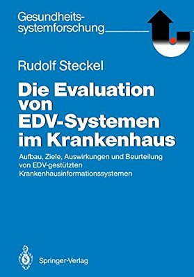 Die Evaluation Von Edv-Systemen Im Krankenhaus: Aufbau, Ziele, Auswirkungen Und Beurteilung Von Edv-Gestützten Krankenhausinformationssystemen-..