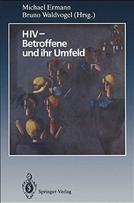 Hiv -- Betroffene Und Ihr Umfeld: Ergebnisse Aus Psychosozialer Forschung Und Praxis-..