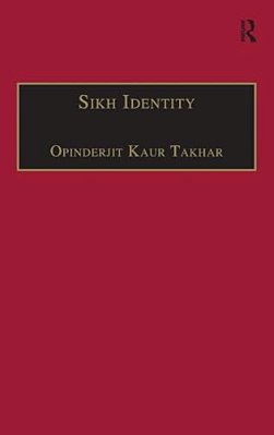 Sikh Identity: An Exploration Of Groups Among Sikhs-..