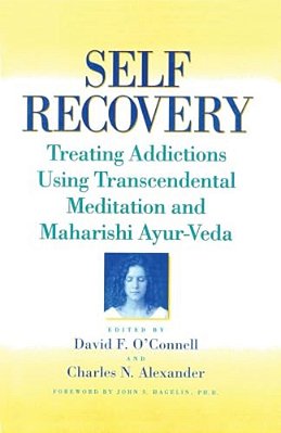 Self-Recovery: Treating Addictions Using Transcendental Meditation And Maharishi Ayur-Veda-..