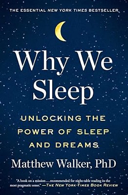 Why We Sleep: Unlocking The Power Of Sleep And Dreams-..