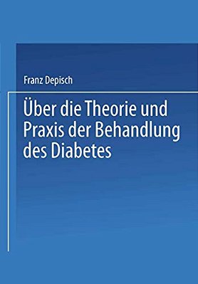 Über Die Theorie Und Praxis Der Behandlung Des Diabetes-..