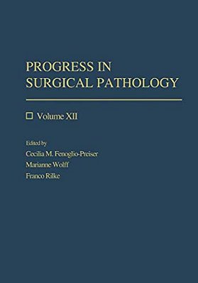 Progress In Surgical Pathology: Volume XII-..