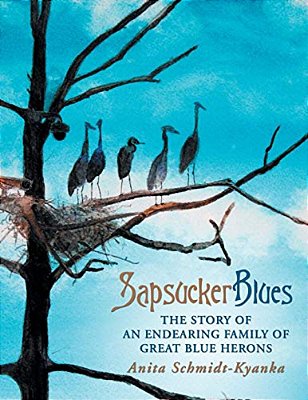 Sapsucker Blues: The Story Of An Endearing Family Of Great Blue Herons-..